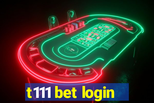 t111 bet login